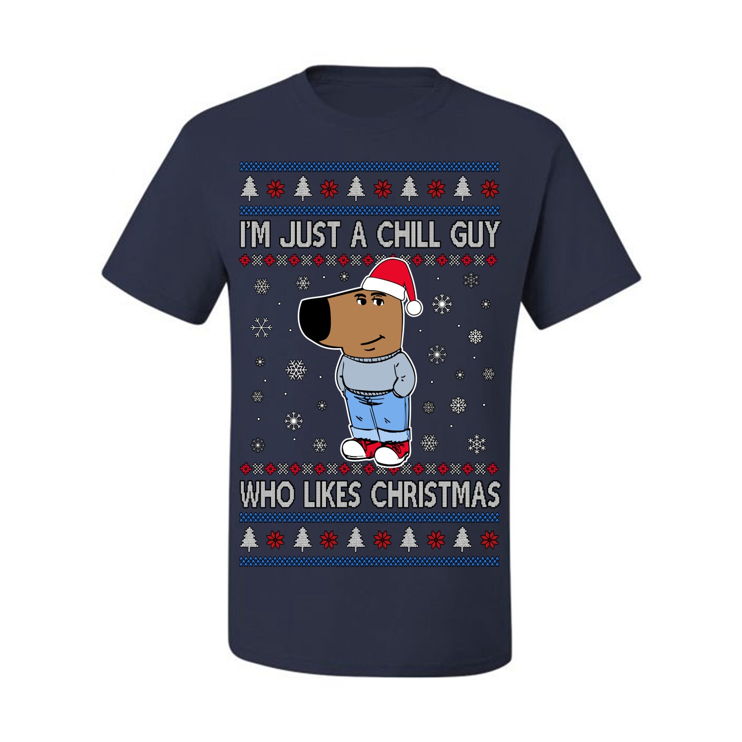 I'm Just a Chill Guy Who Likes Christmas, Viral Dog My New Character Meme Coin CHILLGUY Funny Internet Memes, Ugly Christmas Sweater Ugly Christmas Men's T-Shirt