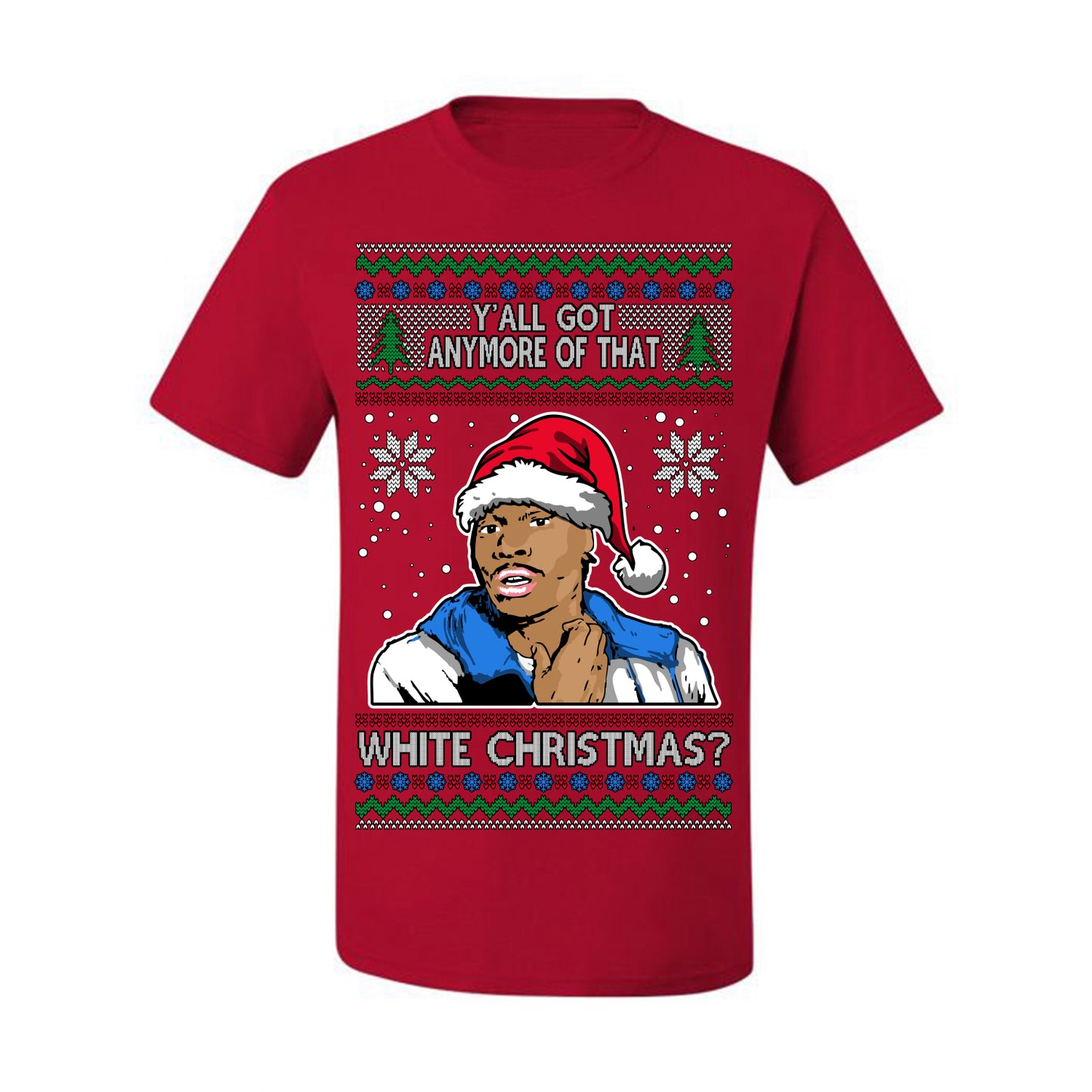 Y'all Got Anymore of that White Christmas, Funny Tyrone Biggums Crackhead Dave TV Show Crack Joke Parody Ugly Christmas Sweater Ugly Christmas Men's T-Shirt
