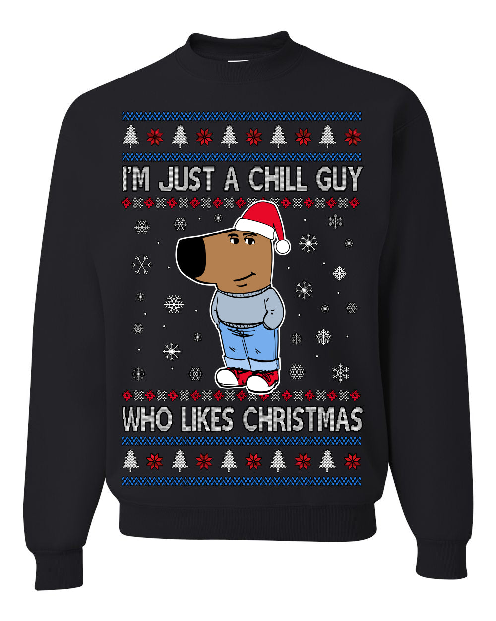 I'm Just a Chill Guy Who Likes Christmas, Viral Dog My New Character Meme Coin CHILLGUY Funny Internet Memes, Ugly Christmas Sweater Ugly Christmas Unisex Crewneck Sweatshirt