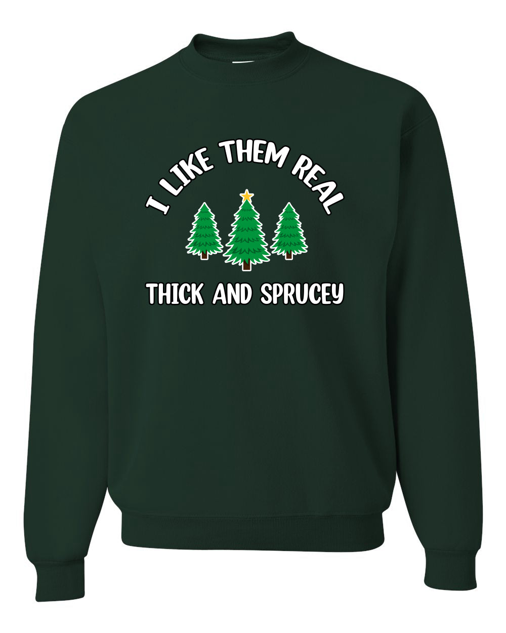 I Like Them Real Thick and Sprucy | Funny Christmas Tree Joke Hip Hop Song Lyrics Meme Ugly Christmas Unisex Crewneck Sweatshirt