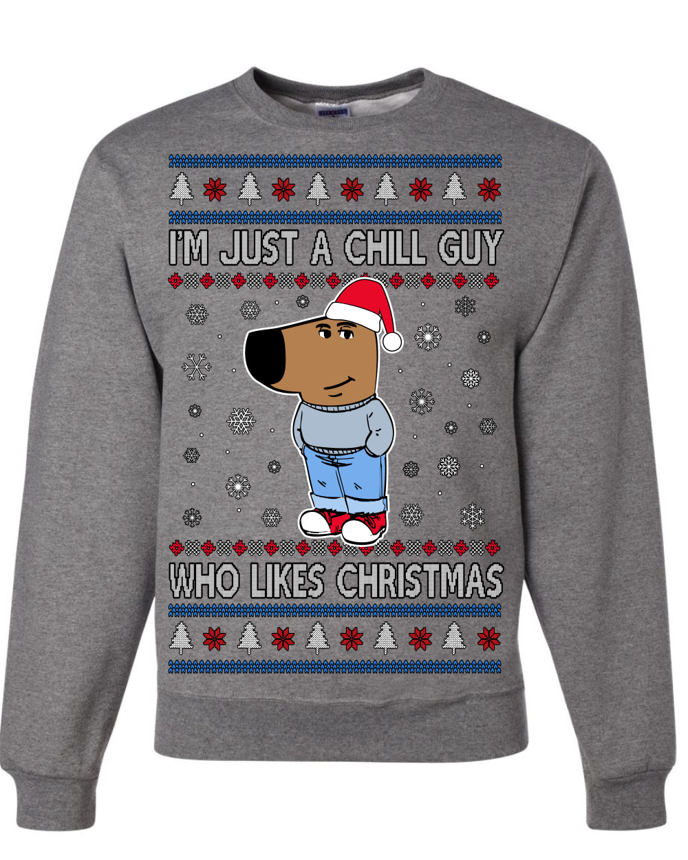 I'm Just a Chill Guy Who Likes Christmas, Viral Dog My New Character Meme Coin CHILLGUY Funny Internet Memes, Ugly Christmas Sweater Ugly Christmas Unisex Crewneck Sweatshirt