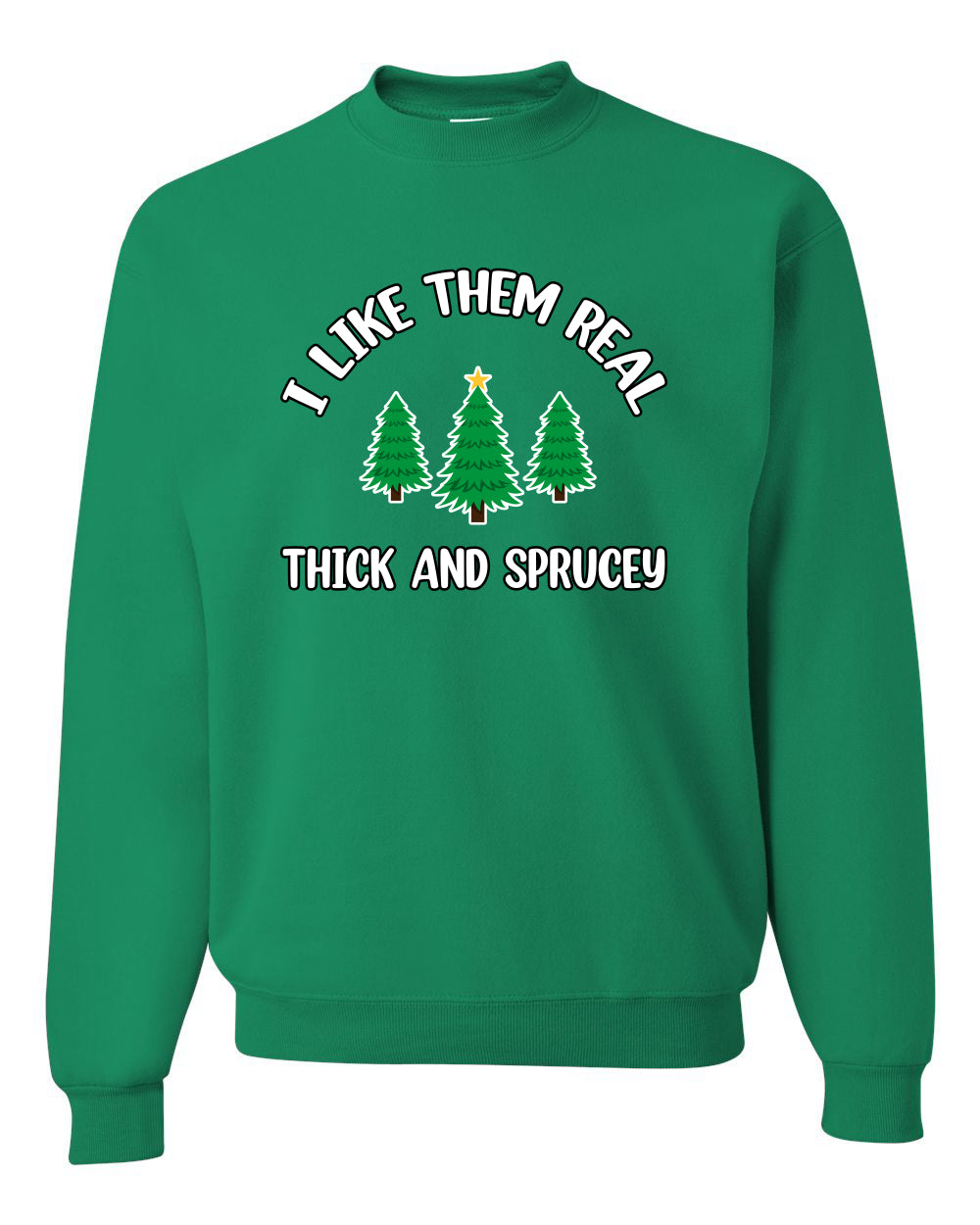 I Like Them Real Thick and Sprucy | Funny Christmas Tree Joke Hip Hop Song Lyrics Meme Ugly Christmas Unisex Crewneck Sweatshirt