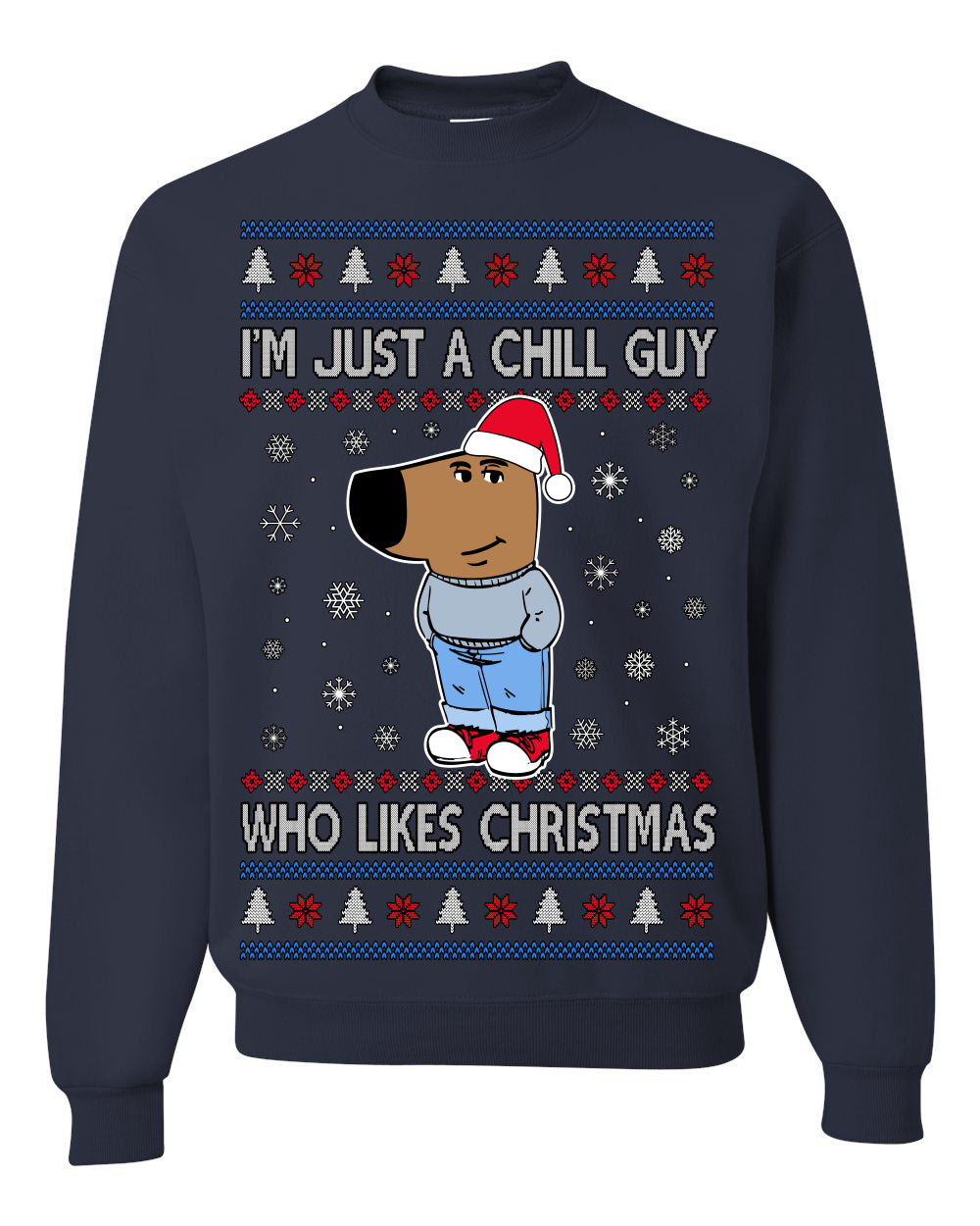 I'm Just a Chill Guy Who Likes Christmas, Viral Dog My New Character Meme Coin CHILLGUY Funny Internet Memes, Ugly Christmas Sweater Ugly Christmas Unisex Crewneck Sweatshirt