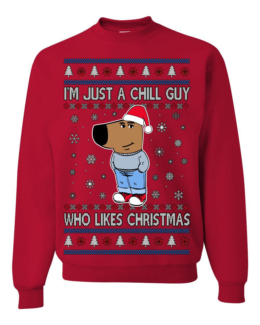 I'm Just a Chill Guy Who Likes Christmas, Viral Dog My New Character Meme Coin CHILLGUY Funny Internet Memes, Ugly Christmas Sweater Ugly Christmas Unisex Crewneck Sweatshirt
