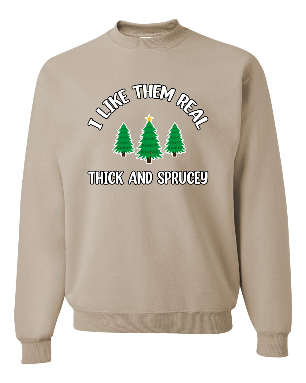 I Like Them Real Thick and Sprucy | Funny Christmas Tree Joke Hip Hop Song Lyrics Meme Ugly Christmas Unisex Crewneck Sweatshirt