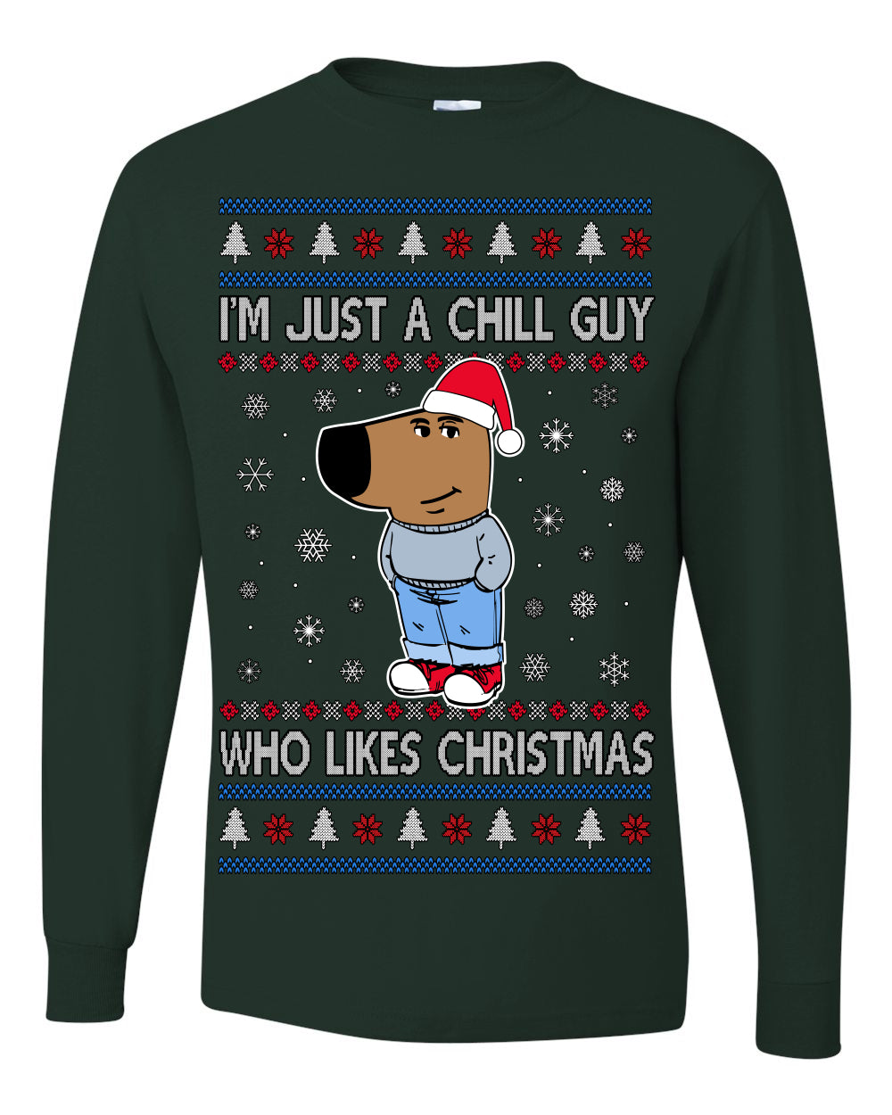 I'm Just a Chill Guy Who Likes Christmas, Viral Dog My New Character Meme Coin CHILLGUY Funny Internet Memes, Ugly Christmas Sweater Ugly Christmas Mens Long Sleeve Shirt