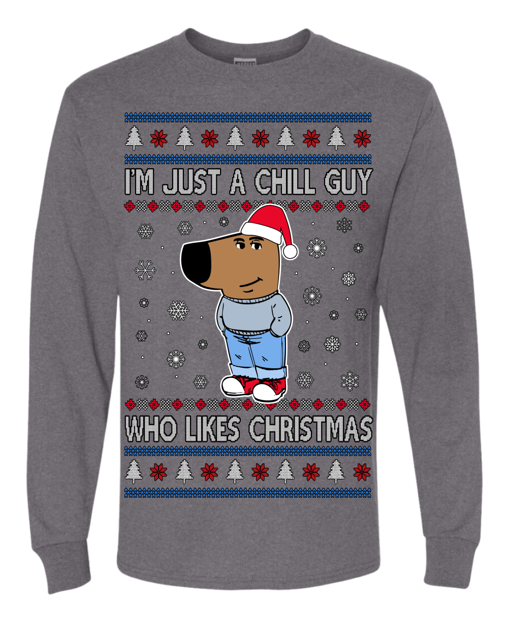 I'm Just a Chill Guy Who Likes Christmas, Viral Dog My New Character Meme Coin CHILLGUY Funny Internet Memes, Ugly Christmas Sweater Ugly Christmas Mens Long Sleeve Shirt
