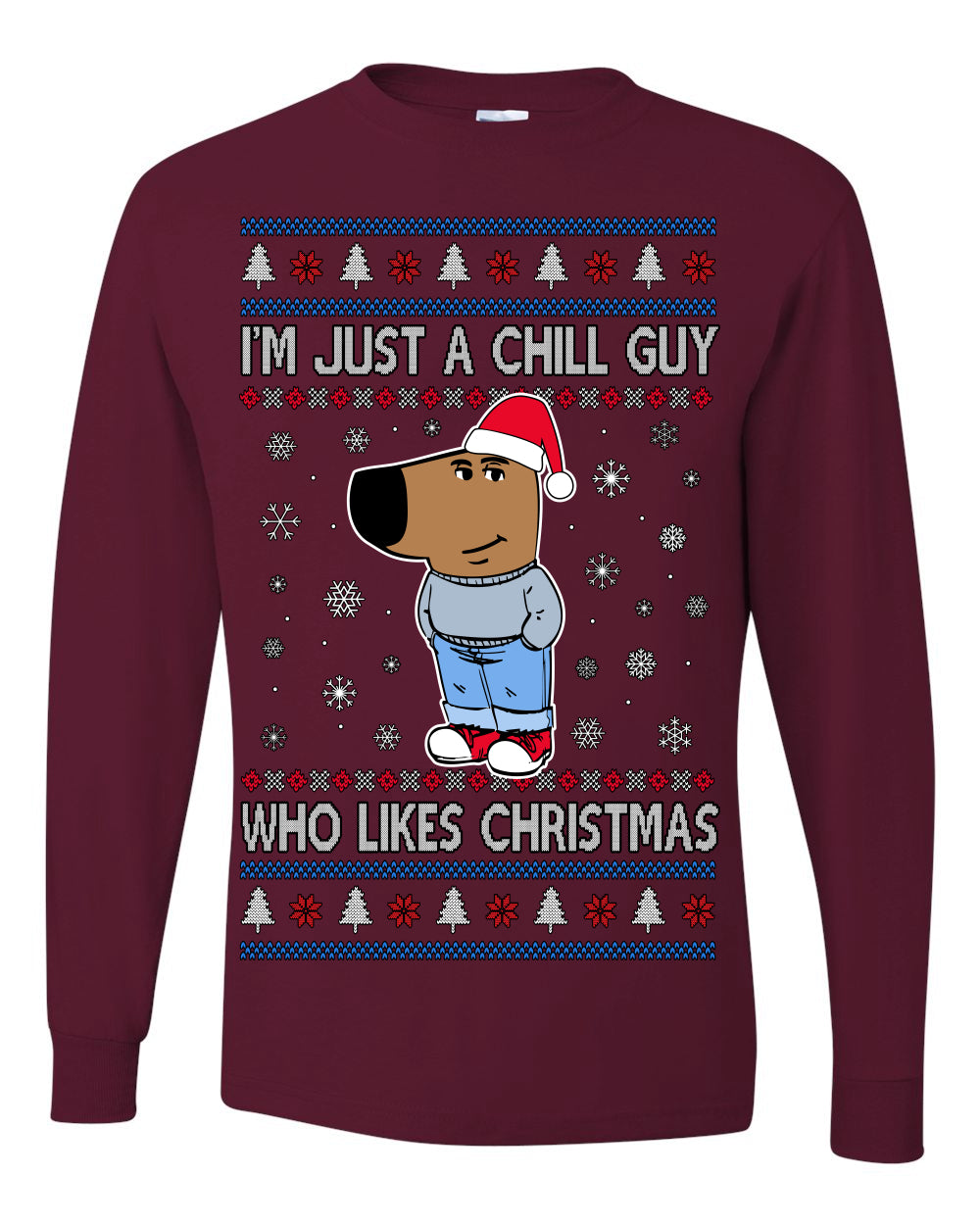 I'm Just a Chill Guy Who Likes Christmas, Viral Dog My New Character Meme Coin CHILLGUY Funny Internet Memes, Ugly Christmas Sweater Ugly Christmas Mens Long Sleeve Shirt