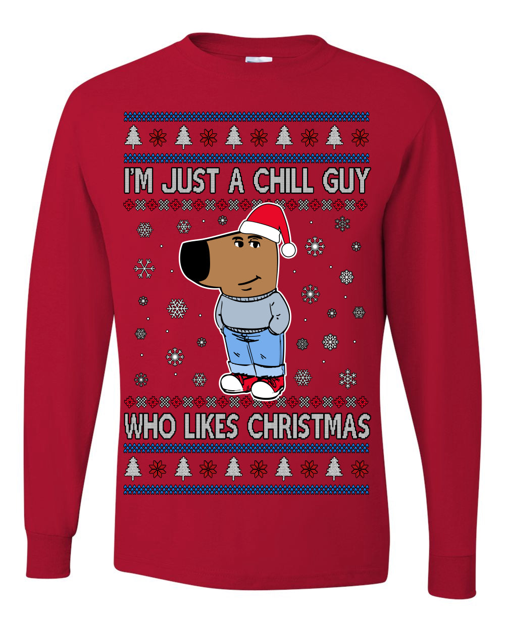 I'm Just a Chill Guy Who Likes Christmas, Viral Dog My New Character Meme Coin CHILLGUY Funny Internet Memes, Ugly Christmas Sweater Ugly Christmas Mens Long Sleeve Shirt