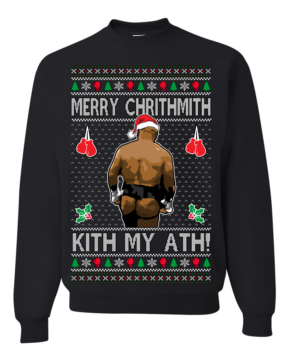 Merry Chrithmith Kith My Ath, Mike Tyson Butt Viral Kiss My Ass Boxing Fight Meme, Men Women Funny Ugly Christmas Sweater Ugly Christmas Unisex Crewneck Sweatshirt