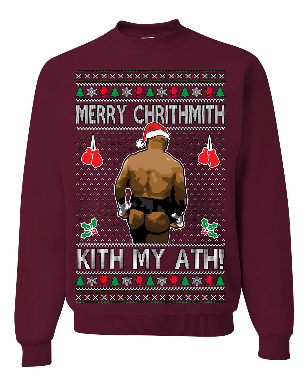 Merry Chrithmith Kith My Ath, Mike Tyson Butt Viral Kiss My Ass Boxing Fight Meme, Men Women Funny Ugly Christmas Sweater Ugly Christmas Unisex Crewneck Sweatshirt