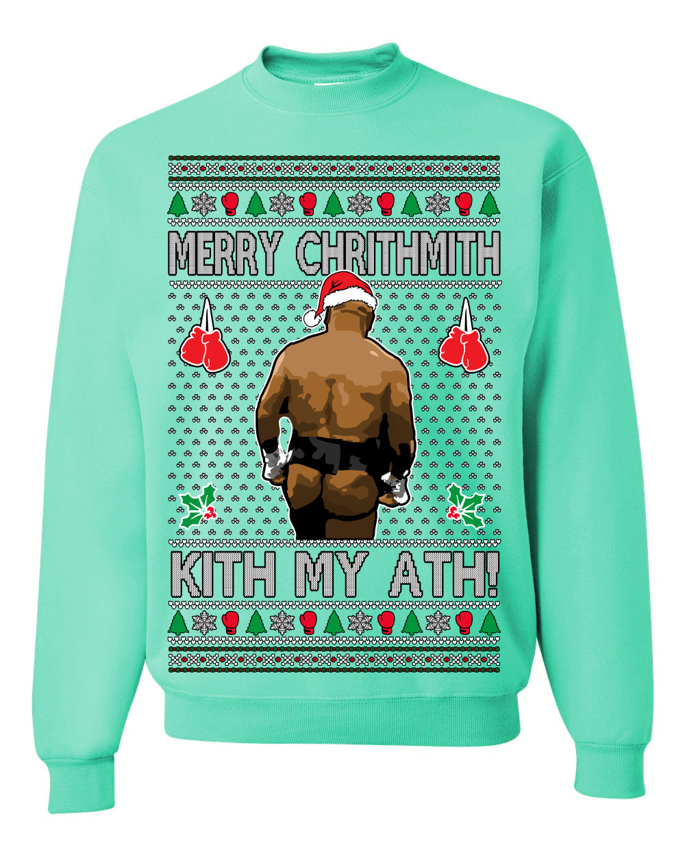 Merry Chrithmith Kith My Ath, Mike Tyson Butt Viral Kiss My Ass Boxing Fight Meme, Men Women Funny Ugly Christmas Sweater Ugly Christmas Unisex Crewneck Sweatshirt