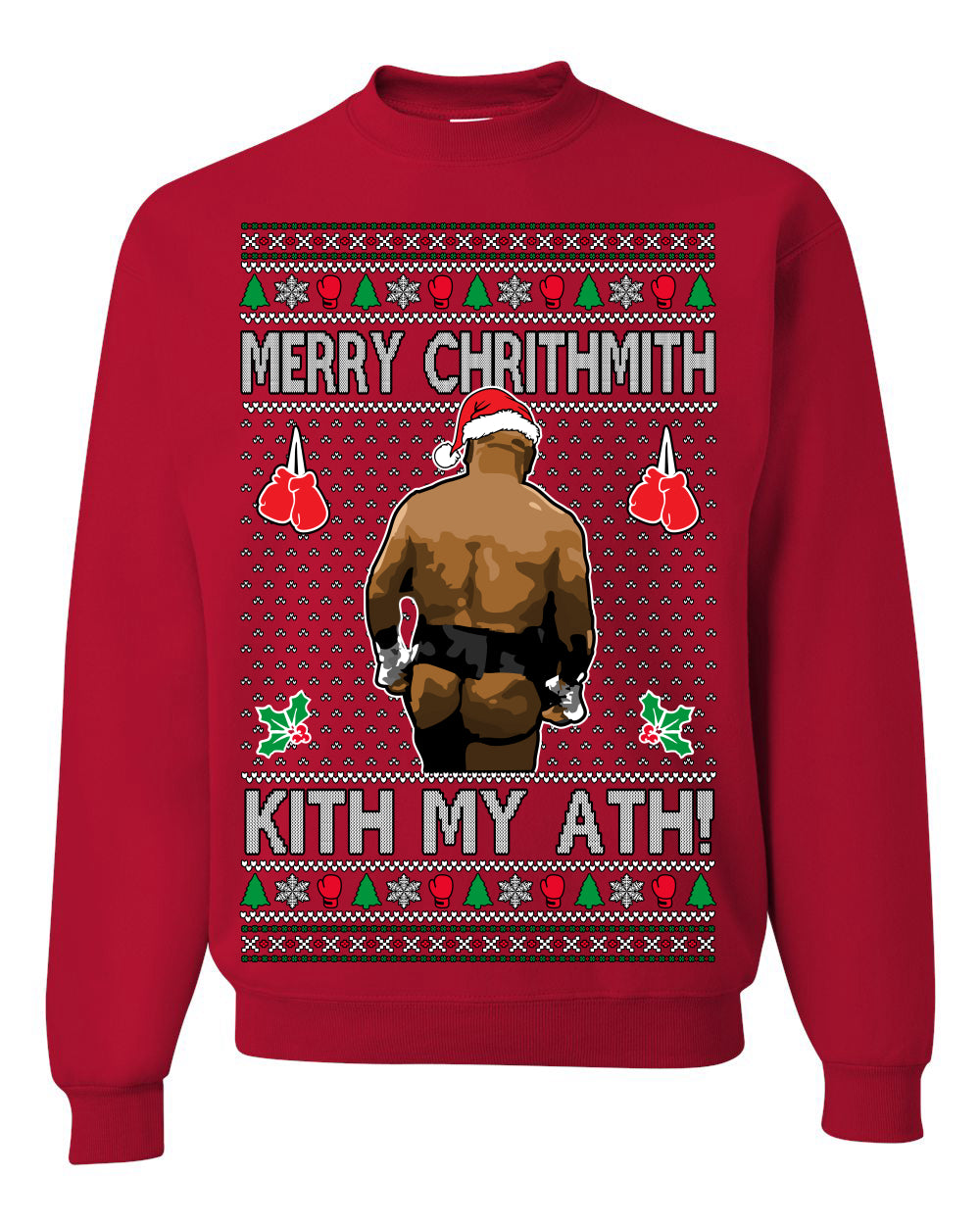 Merry Chrithmith Kith My Ath, Mike Tyson Butt Viral Kiss My Ass Boxing Fight Meme, Men Women Funny Ugly Christmas Sweater Ugly Christmas Unisex Crewneck Sweatshirt