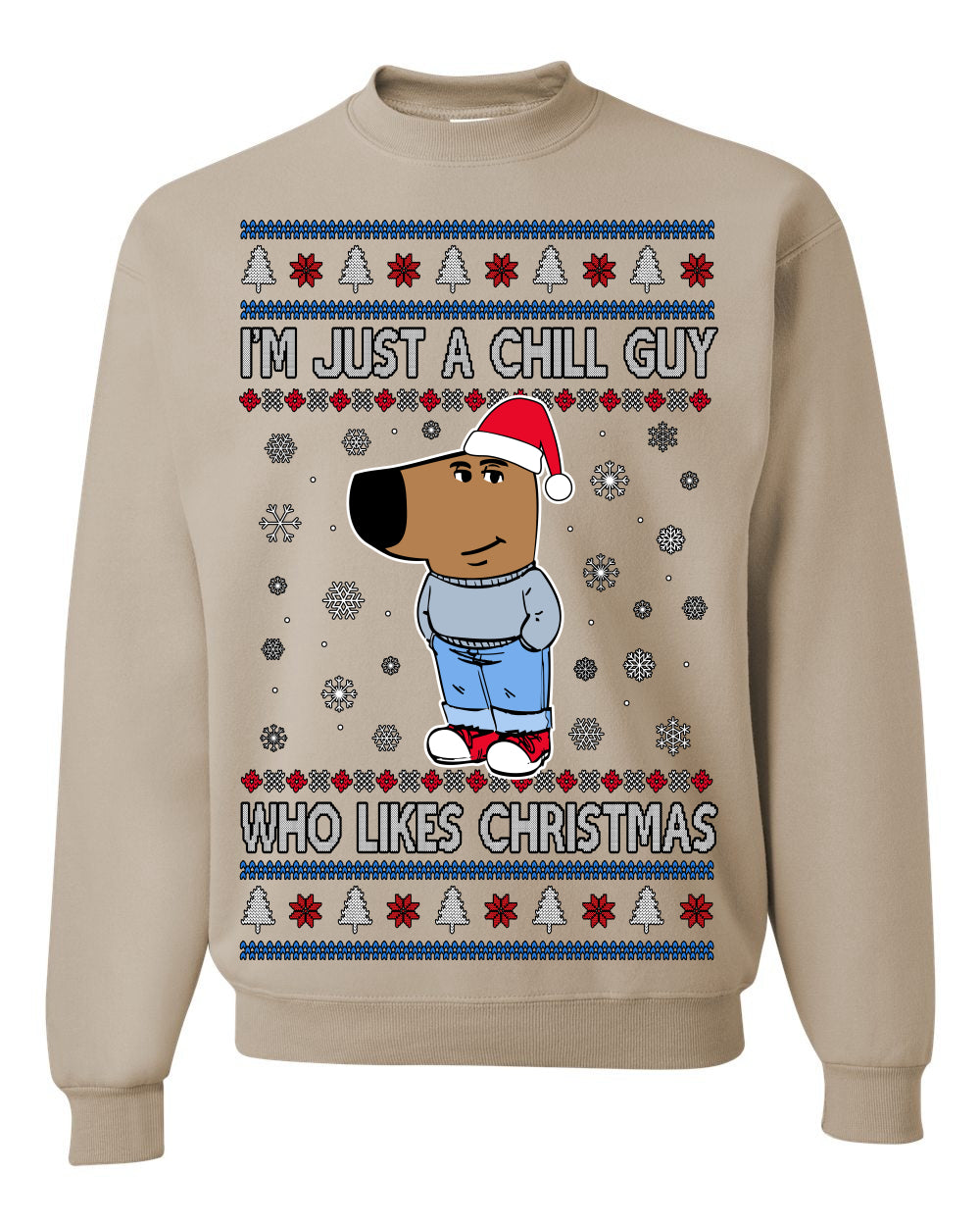I'm Just a Chill Guy Who Likes Christmas, Viral Dog My New Character Meme Coin CHILLGUY Funny Internet Memes, Ugly Christmas Sweater Ugly Christmas Unisex Crewneck Sweatshirt